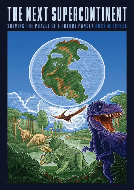 The Next Supercontinent: Solving the Puzzle of a Future Pangea - Hardcover