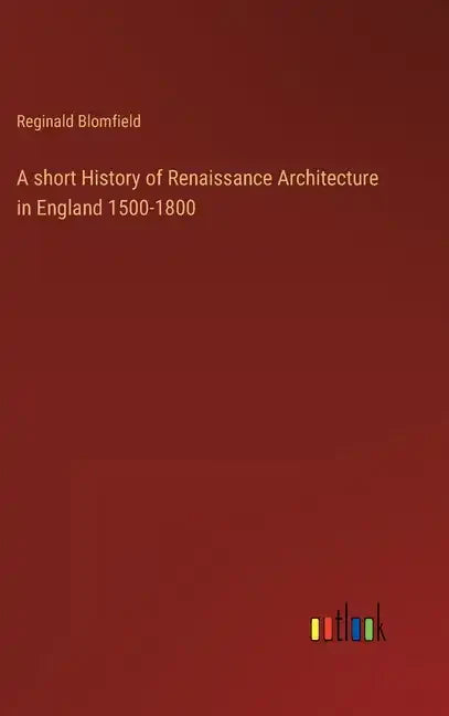 A short History of Renaissance Architecture in England 1500-1800 - Hardcover