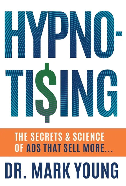 Hypno-Tising: The Secrets and Science of Ads That Sell More... - Hardcover