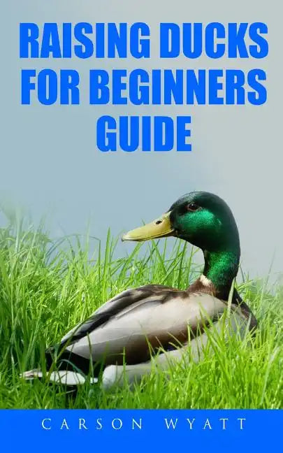 Raising Ducks for Beginners Guide - Paperback