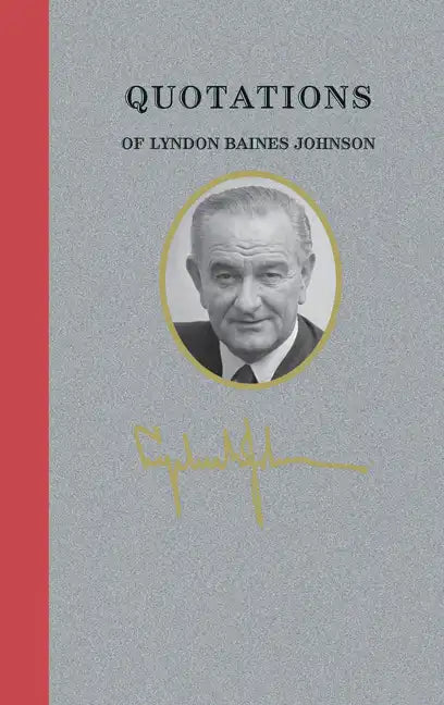 Quotations of Lyndon Baines Johnson - Hardcover