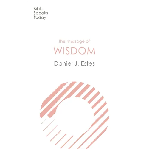 The Message of Wisdom: Learning And Living The Way Of The Lord - Paperback