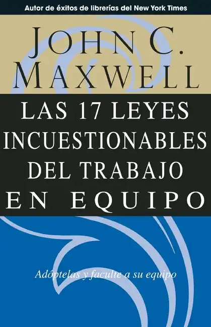 Las 17 Leyes Incuestionables del Trabajo en Equipo = The 17 Indisputable Laws of Teamwork - Paperback