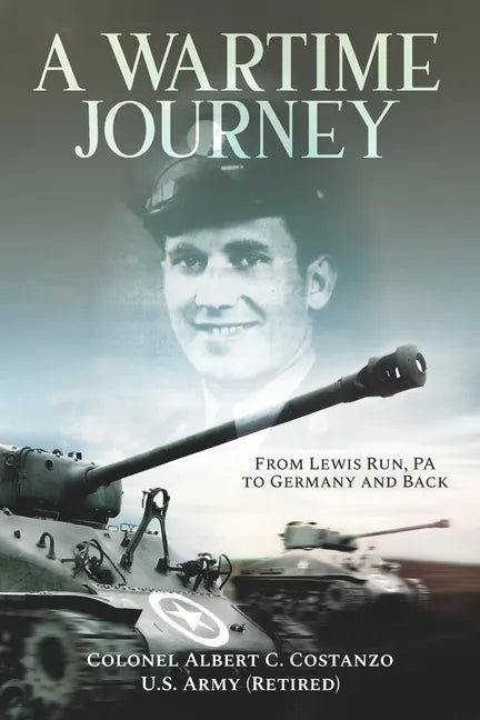 A Wartime Journey From Lewis Run, PA to Germany and Back: World War II Combat Experiences of Staff Sergeant Nataline Piscitelli - Paperback