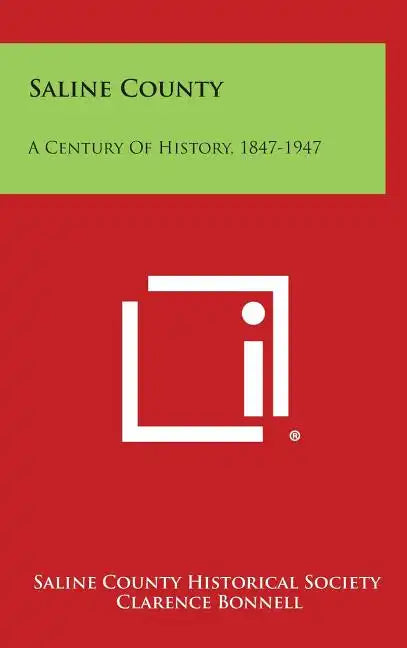 Saline County: A Century Of History, 1847-1947 - Hardcover