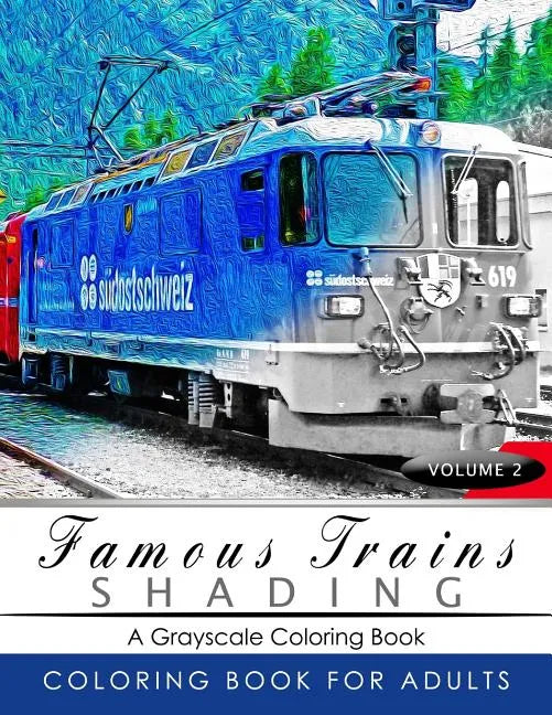 Famous Train Shading Volume 2: Train Grayscale coloring books for adults Relaxation Art Therapy for Busy People (Adult Coloring Books Series, graysca - Paperback