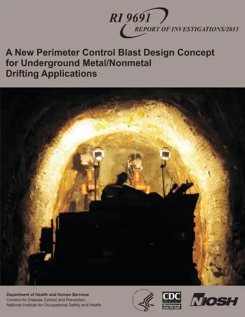 A New Perimeter Control Blast Design Concept for Underground Metal/Nonmetal Drifting Applications - Paperback