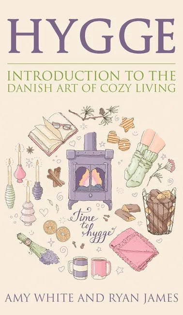 Hygge: Introduction to The Danish Art of Cozy Living (Hygge Series) (Volume 1) - Hardcover