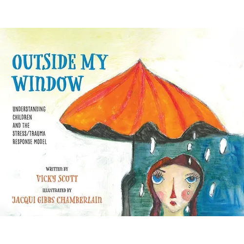Outside My Window: Understanding Children and the Stress/Trauma Response Model - Paperback