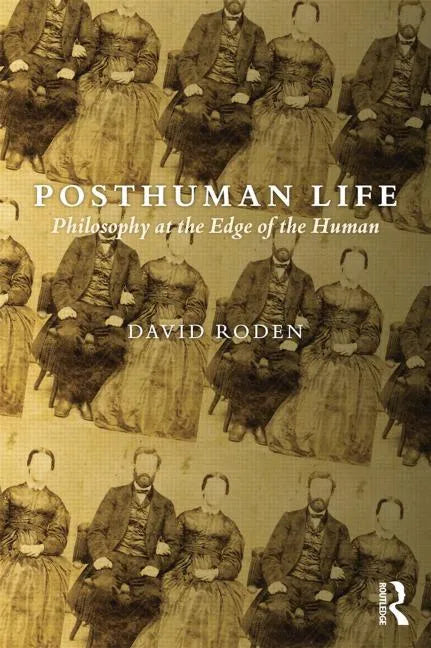 Posthuman Life: Philosophy at the Edge of the Human - Paperback