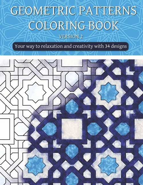 Geometric patterns coloring book (version 2): Creative geometric coloring book, geometric forms coloring book, Stress Relieving geometric patterns col - Paperback