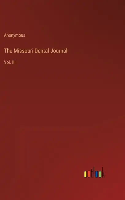 The Missouri Dental Journal: Vol. III - Hardcover