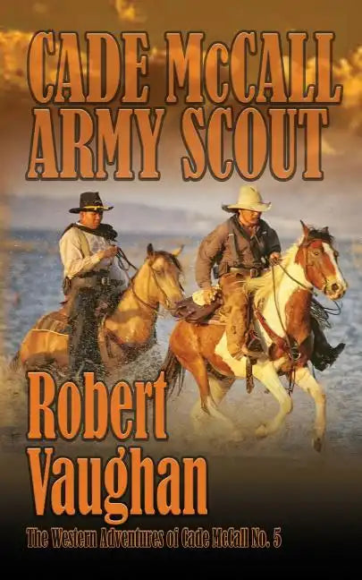 Cade McCall: Army Scout: The Western Adventures of Cade McCall Book V - Paperback