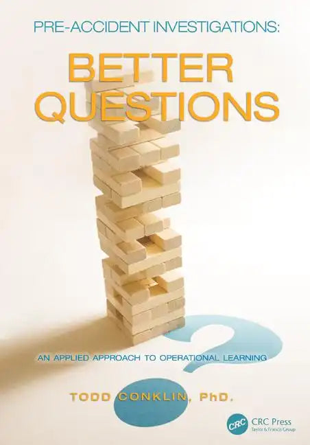 Pre-Accident Investigations: Better Questions - An Applied Approach to Operational Learning - Paperback