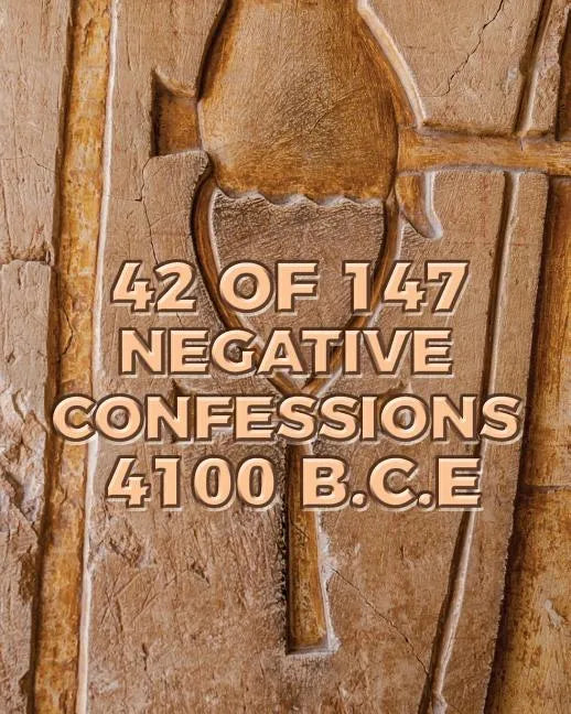 42 of 147 Negative Confessions 4100 B.C.E - Paperback