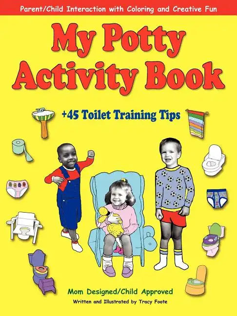 My Potty Activity Book +45 Toilet Training Tips: Potty Training Workbook with Parent/Child Interaction with Coloring and Creative Fun - Paperback