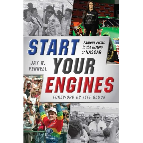 Start Your Engines: Famous Firsts in the History of NASCAR - Paperback