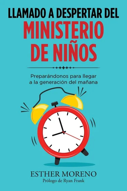 Llamado a Despertar Del Ministerio De Niños: Preparándonos Para Llegar a La Generación Del Mañana - Paperback