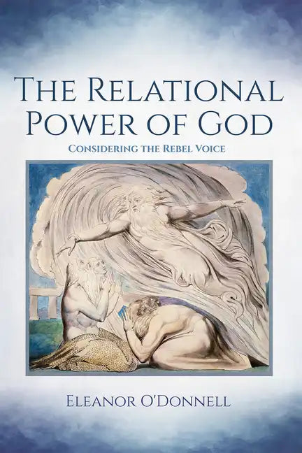 The Relational Power of God: Considering the Rebel Voice - Paperback