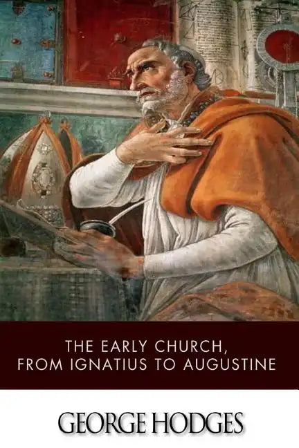 The Early Church, from Ignatius to Augustine - Paperback