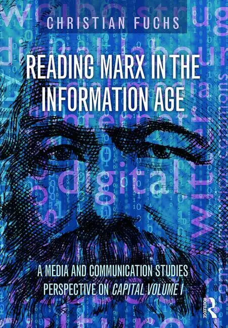 Reading Marx in the Information Age: A Media and Communication Studies Perspective on Capital Volume 1 - Paperback