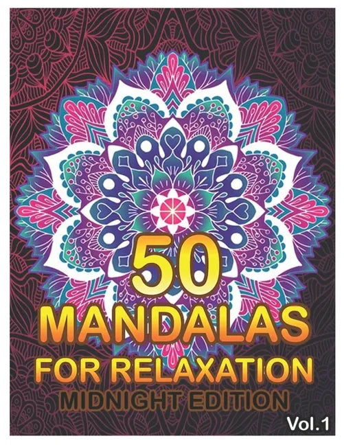 50 Mandalas For Relaxation Midnight Edition: Big Mandala Coloring Book for Adults 50 Images Stress Management Coloring Book For Relaxation, Meditation - Paperback