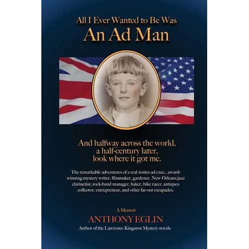 All I Ever Wanted to Be Was An Ad Man - Paperback