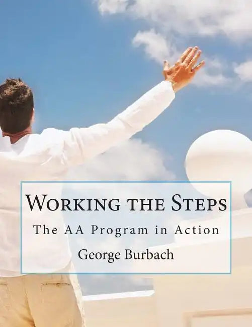 Working the Steps: The AA Program in Action - Paperback
