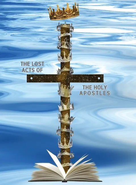 The Lost Acts of the Holy Apostles - Hardcover