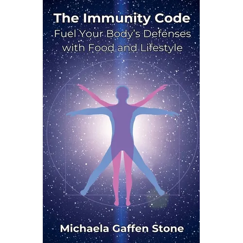 The Immunity Code: Fuel Your Body's Defenses with Food and Lifestyle - Paperback