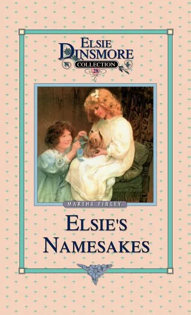 Elsie and Her Namesake, Book 28 - Hardcover