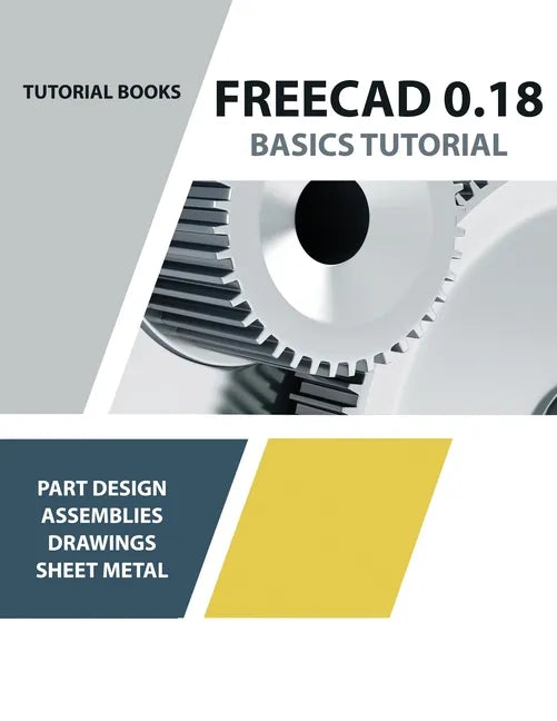 FreeCAD 0.18 Basics Tutorial - Paperback