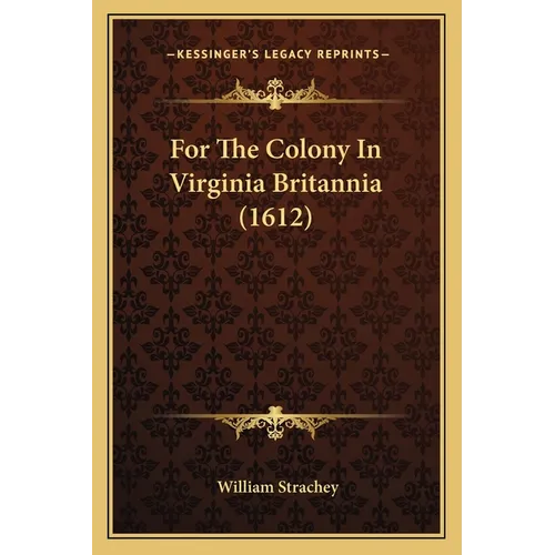 For The Colony In Virginia Britannia (1612) - Paperback