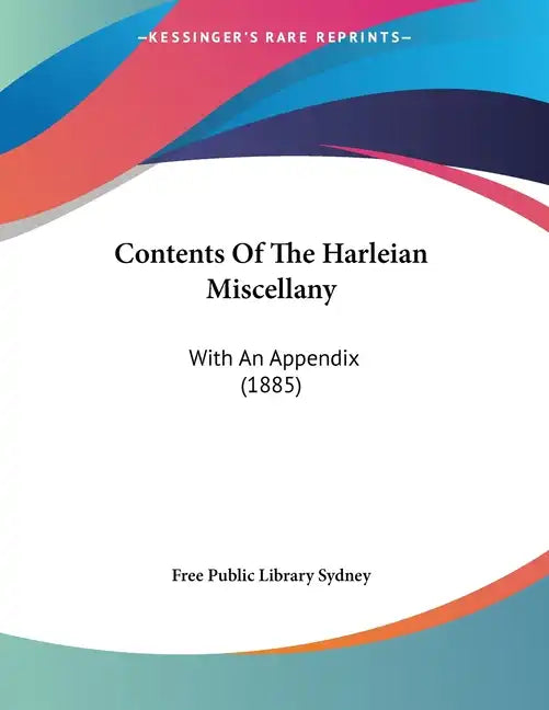 Contents Of The Harleian Miscellany: With An Appendix (1885) - Paperback