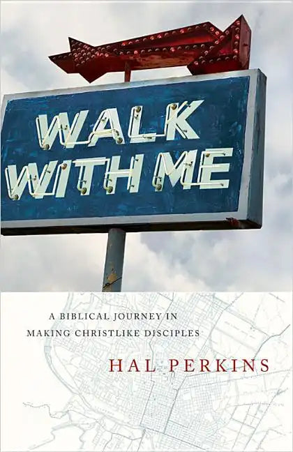 Walk with Me: A Biblical Journey in Making Christlike Disciples - Paperback