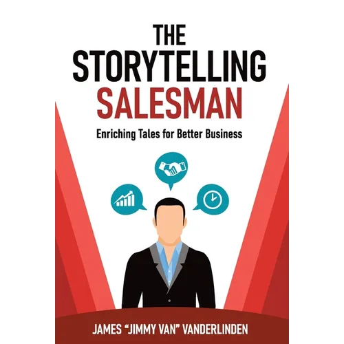 The Storytelling Salesman: Enriching Tales for Better Business - Hardcover