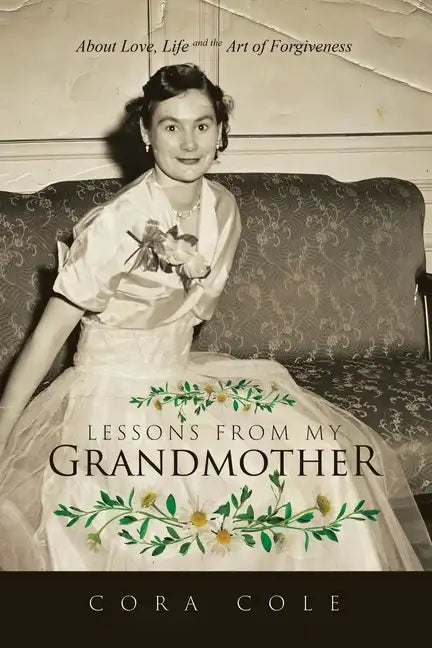 Lessons From My Grandmother: About Love, Life and the Art of Forgiveness - Paperback