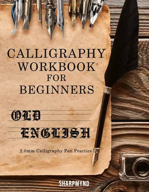 Calligraphy Workbook for Beginners: Old English 2.0mm Calligraphy Pen Practice - Paperback