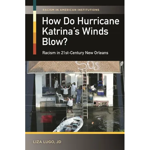 How Do Hurricane Katrina's Winds Blow?: Racism in 21st-Century New Orleans - Hardcover