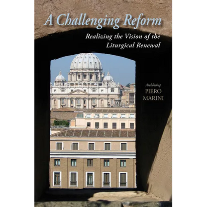 A Challenging Reform: Realizing the Vision of the Liturgical Renewal - Paperback