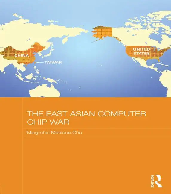 The East Asian Computer Chip War - Paperback