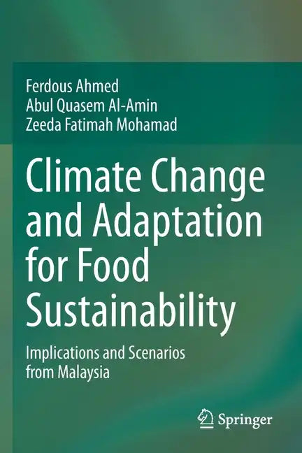 Climate Change and Adaptation for Food Sustainability: Implications and Scenarios from Malaysia - Paperback