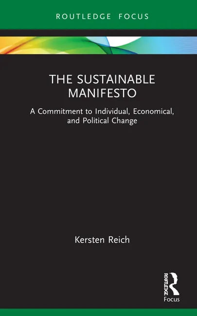 The Sustainable Manifesto: A Commitment to Individual, Economical, and Political Change - Hardcover