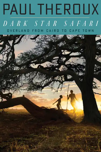 Dark Star Safari: Overland from Cairo to Capetown - Paperback