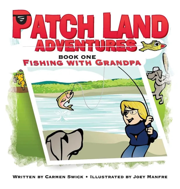 Patch Land Adventures (book one hardcover) "Fishing with Grandpa" - Hardcover