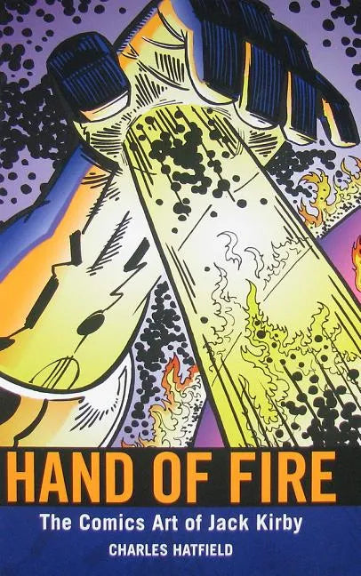Hand of Fire: The Comics Art of Jack Kirby - Hardcover