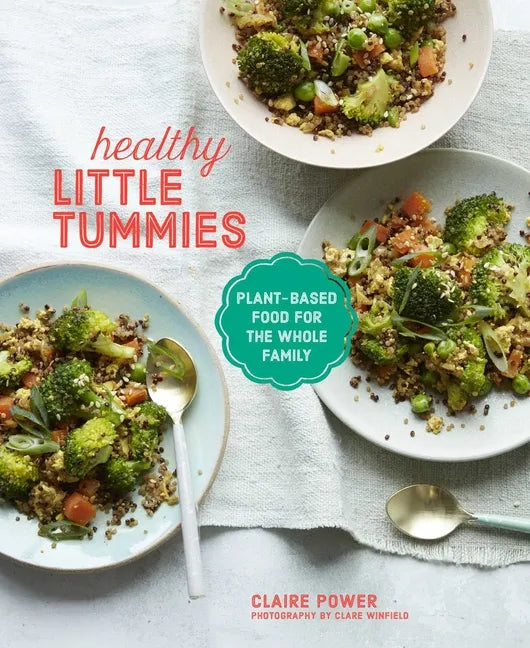 Healthy Little Tummies: Plant-Based Food for the Whole Family - Hardcover