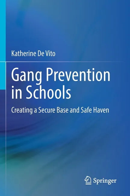 Gang Prevention in Schools: Creating a Secure Base and Safe Haven - Paperback