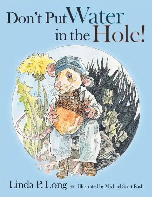 Don't Put Water in the Hole! - Paperback