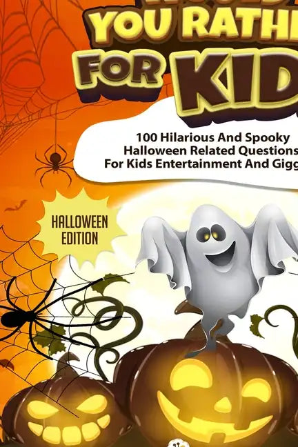 Would You Rather For Kids - Halloween Edition: Spooky Halloween Related Questions For Kids Entertainment And Giggles! - Paperback